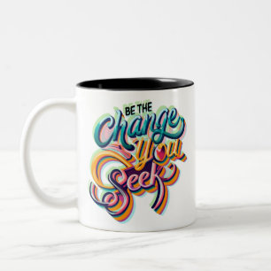 Be the change you seek Two-Tone coffee mug