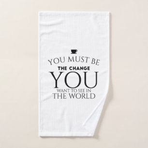 Be the Change You Want to See in the World Hand Towel