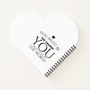 Be the Change You Want to See in the World Notebook