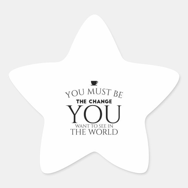 Be the Change You Want to See in the World  Star Sticker (Front)