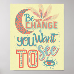 be the change you want to see -MOTIVATIONAL QUOTES Poster