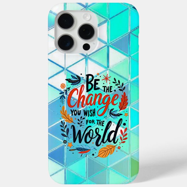 Be the Change You Wish for the World Case-Mate iPhone Case (Back)