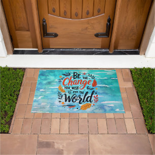 Be the Change You Wish for the World Doormat
