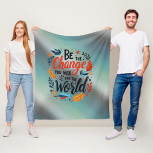 Be the Change You Wish for the World Fleece Blanket