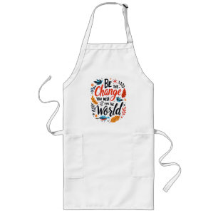 Be the Change You Wish for the World Long Apron