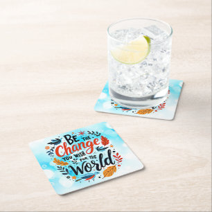 Be the Change You Wish for the World Square Paper Coaster