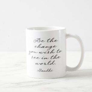 Be The Change You Wish To See Coffee Mug