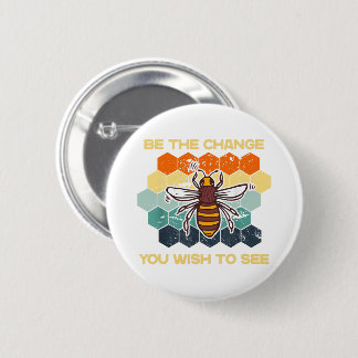 Be The Change You Wish To See In The World Bee Sun 6 Cm Round Badge