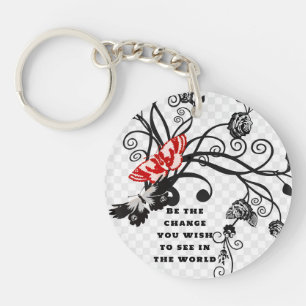 Be the change you wish to see in the world key ring