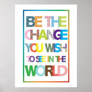 Be the change you wish to see in the world Poster