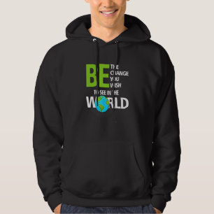 Be The Change You Wish To See The World Kindness Q Hoodie