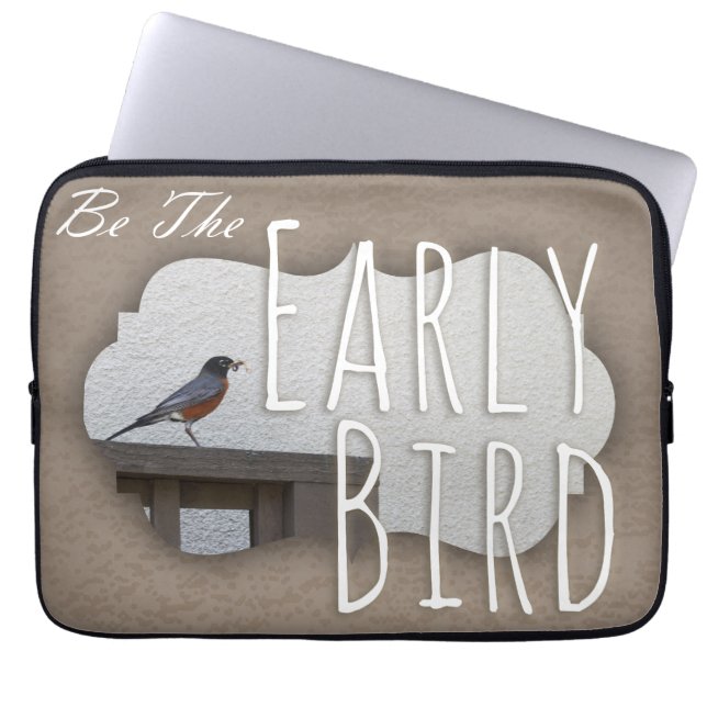 Be the Early Bird Motivational Photo Laptop Sleeve (Front)
