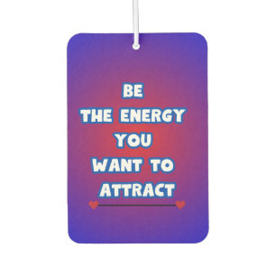 Be The Energy… Car Air Freshener
