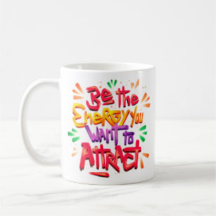Be The Energy You Want Mug - Body Positive Art