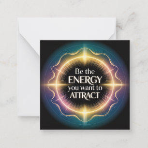 Be The Energy You Want To Attract Card