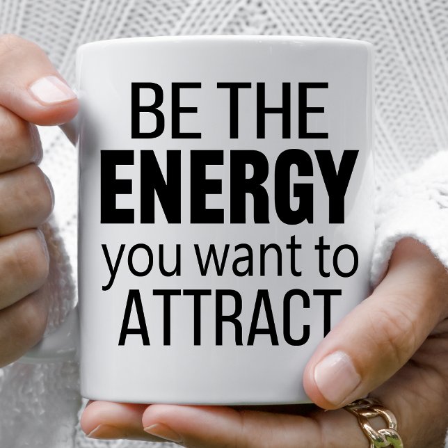 Be The Energy You Want To Attract Coffee Mug (Creator Uploaded)