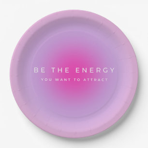 Be The Energy You Want To Attract Gradient Paper Plate