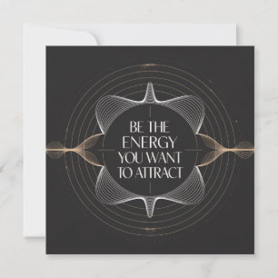 Be The Energy You Want To Attract Invitation