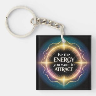 Be The Energy You Want To Attract Key Ring