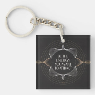 Be The Energy You Want To Attract Key Ring