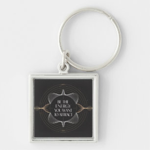 Be The Energy You Want To Attract Key Ring