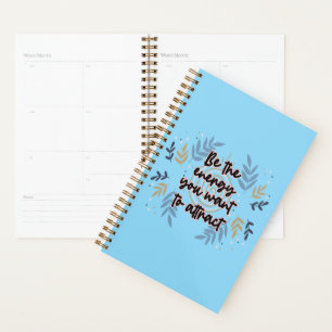 Be The Energy You Want To Attract Planner