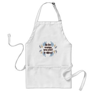 Be The Energy You Want To Attract Standard Apron