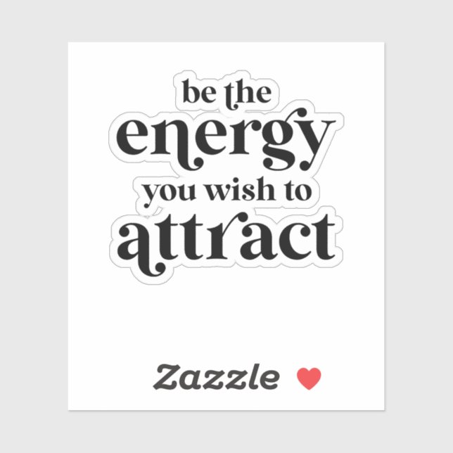 Be The Energy You Wish To Attract  (Sheet)