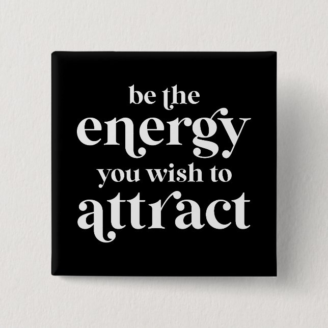 Be The Energy You Wish To Attract  15 Cm Square Badge (Front)