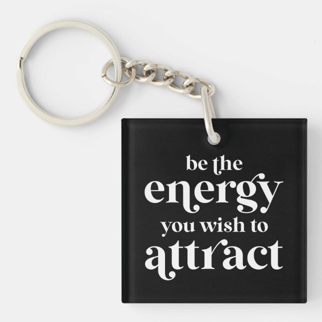Be The Energy You Wish To Attract  Key Ring (Front)