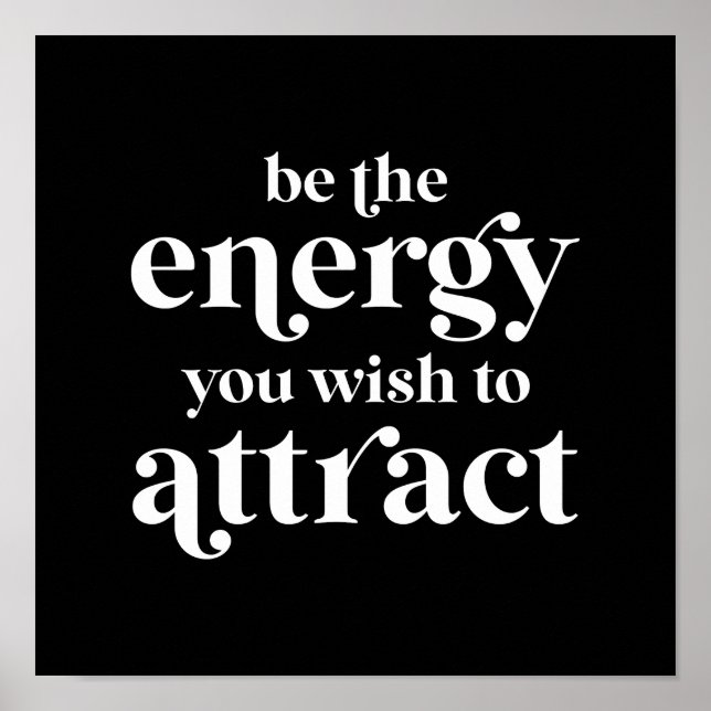 Be The Energy You Wish To Attract  Poster (Front)