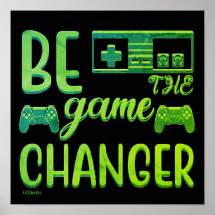 BE THE GAME CHANGER inspirational gaming           Poster