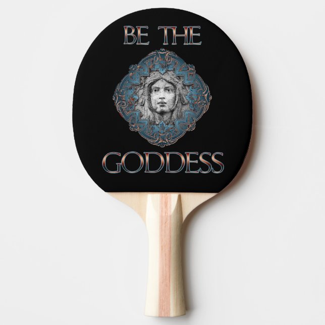 Be The Goddess  Ping Pong Paddle (Front)