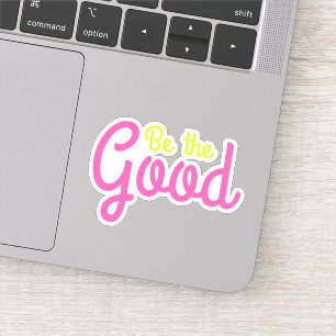 Be The Good Bright and Colourful Inspirational Art