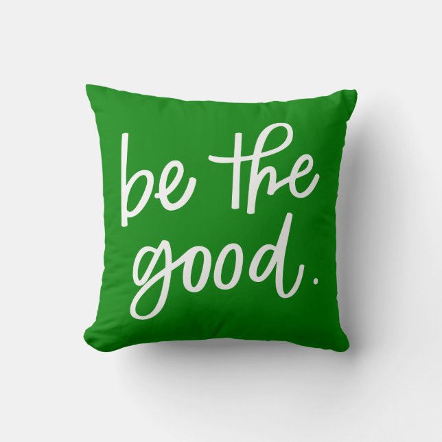 Be The Good Cushion (Front)