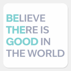 Be the Good in the World Square Sticker