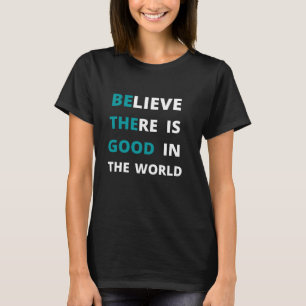 be the good inspirational colourful texted quote T-Shirt
