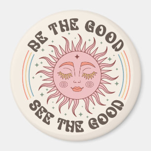 Be the Good, See the Good Magnet