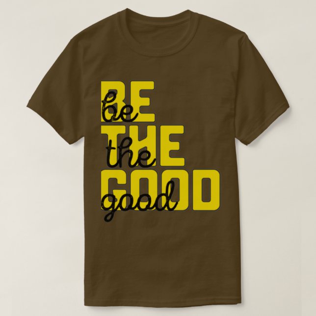 be the good T-Shirt (Design Front)