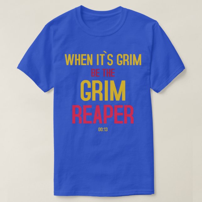 Be the Grim Reaper T-Shirt (Design Front)