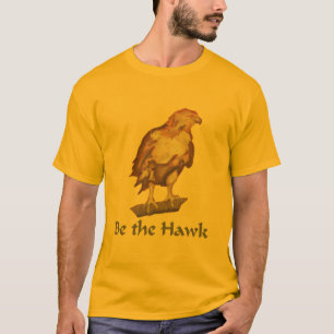 Be the Hawk T-Shirt