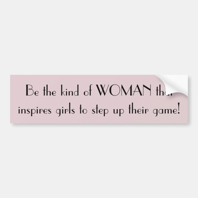 Be the kind of woman bumper sticker (Front)