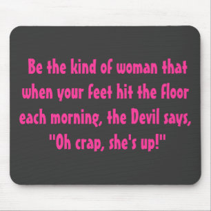 Be the kind of woman.... mouse pad