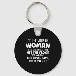 Be The Kind Of Woman That Makes The Devil Nervous, Key Ring