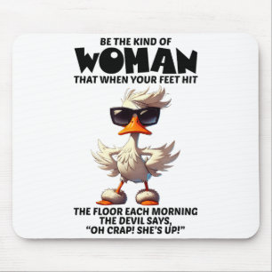 Be The Kind Of Woman That When Your Feet Hit The F Mouse Pad