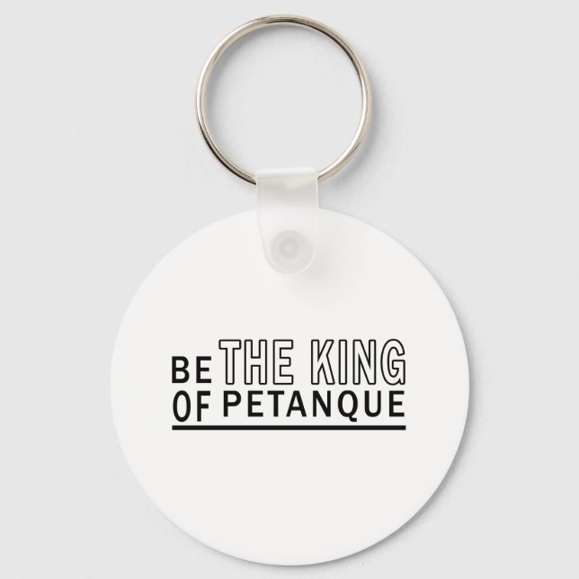 Be The King Of Petanque Key Ring (Front)