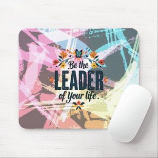 Be the Leader of Your Life Mouse Pad