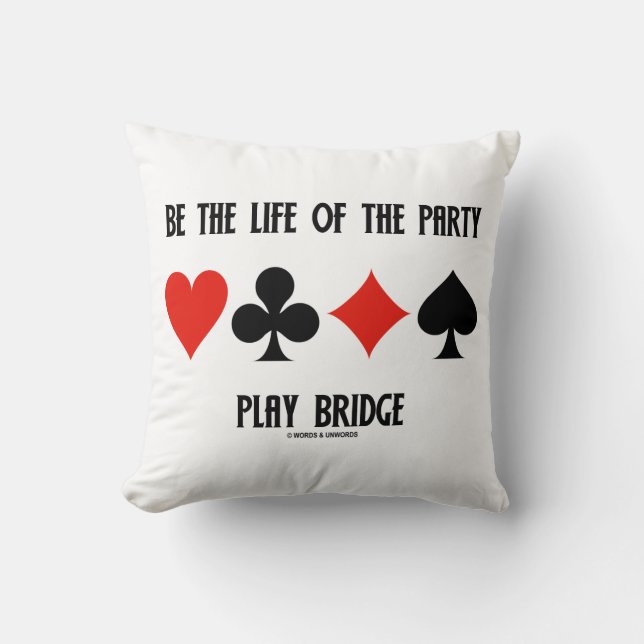 Be The Life Of The Party Play Bridge 4 Card Suits Cushion (Front)