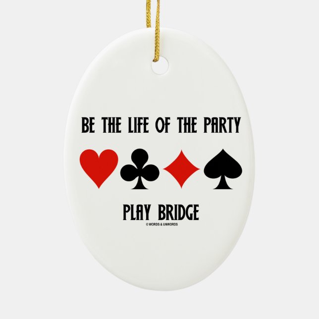Be The Life Of The Party Play Bridge (Card Suits) Ceramic Ornament (Back)