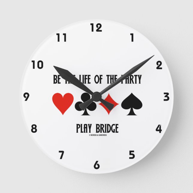 Be The Life Of The Party Play Bridge (Card Suits) Round Clock (Front)